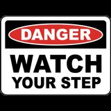 Danger Watch Your Step Sign