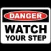 Danger Watch Your Step Sign